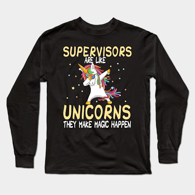 Supervisors Are Like Unicorns They Make Magic Happen Long Sleeve T-Shirt by followthesoul